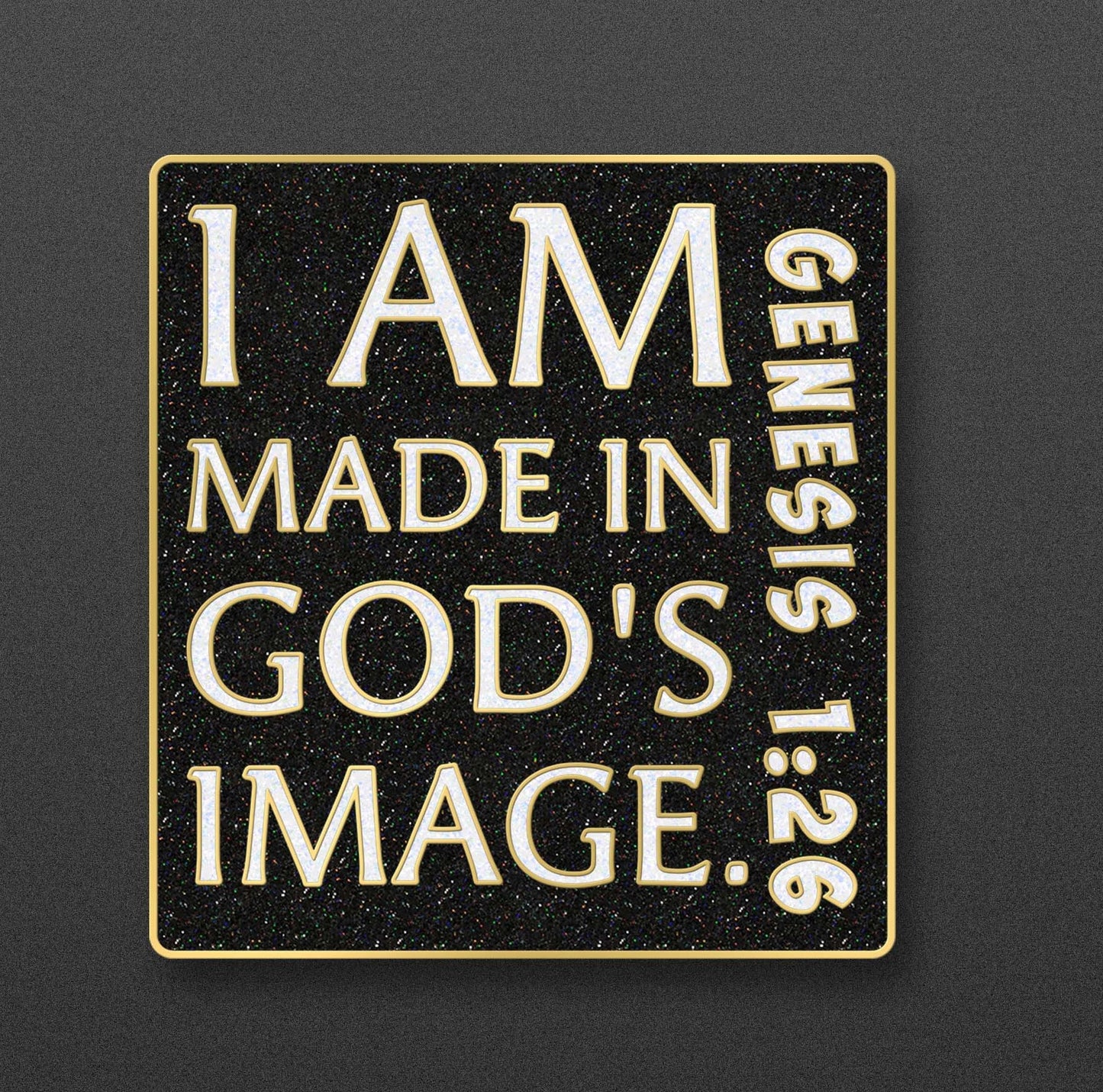 02- I AM Made in God’s Image. Exclusive Enamel Pin. Black/White Glitter. Shiny Gold Metal.