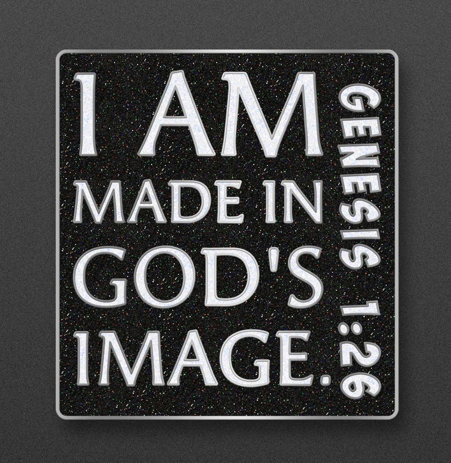 01- I AM Made in God’s Image. Exclusive Enamel Pin. Black/White Glitter. Shiny Silver Metal.