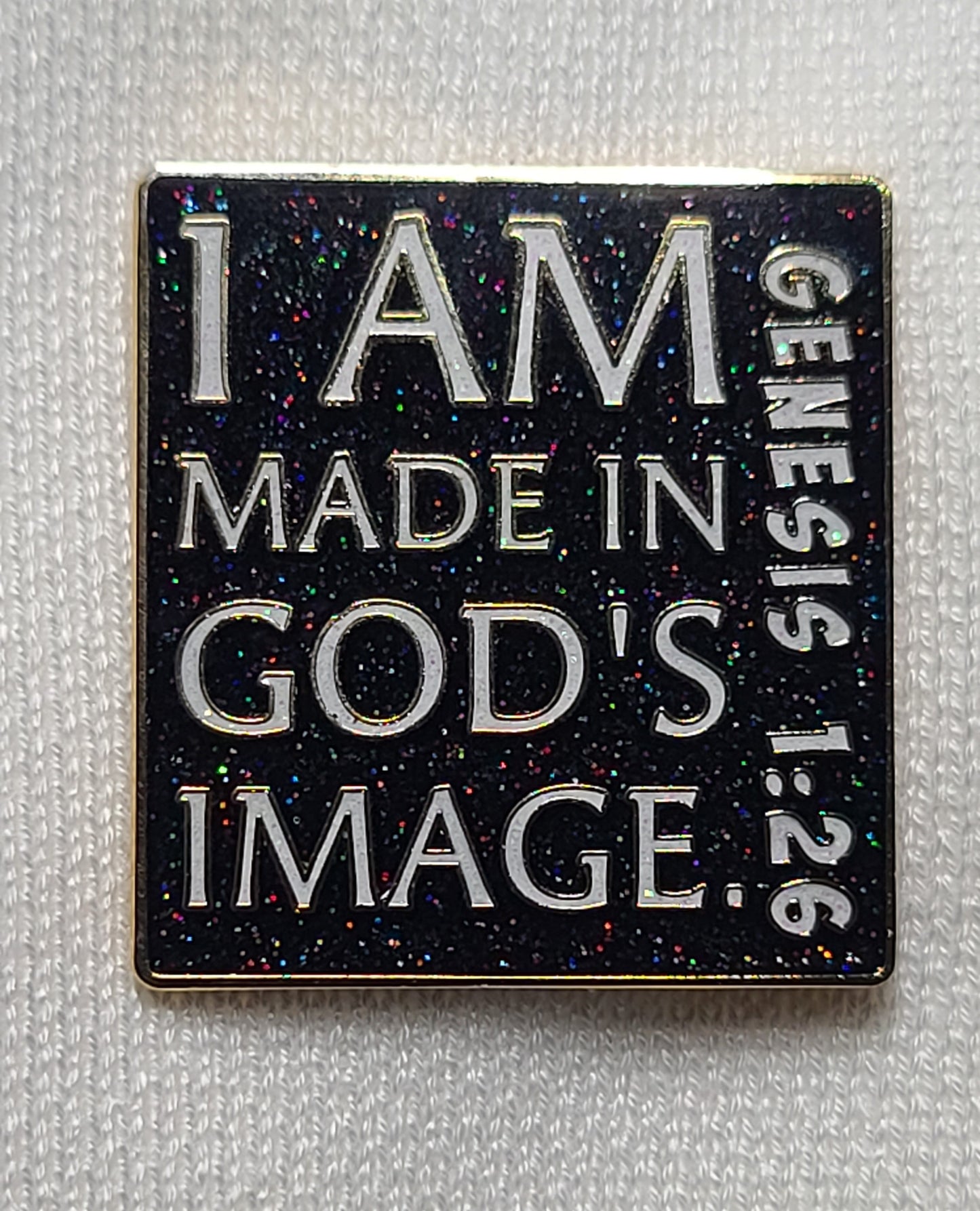 02- I AM Made in God’s Image. Exclusive Enamel Pin. Black/White Glitter. Shiny Gold Metal.